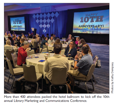 More than 400 attendees packed the hotel ballroom to kick off the 10th annual Library Marketing and Communications Conference.