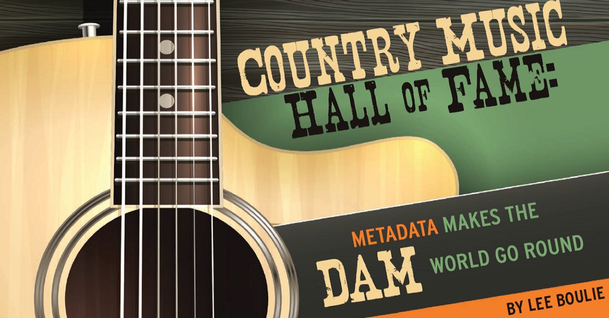 Country Music Hall Of Fame: Metadata Makes The DAM World Go Round