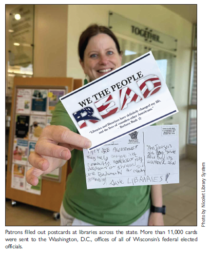 Patrons filled out postcards at libraries across the state. More than 11,000 cards were sent to the Washington, D.C., offices of all of Wisconsin&rsquo;s federal elected officials.