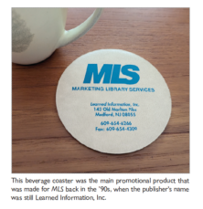 This beverage coaster was the main promotional product that was made for MLS back in the 90s, when the publishers name was still Learned Information, Inc.