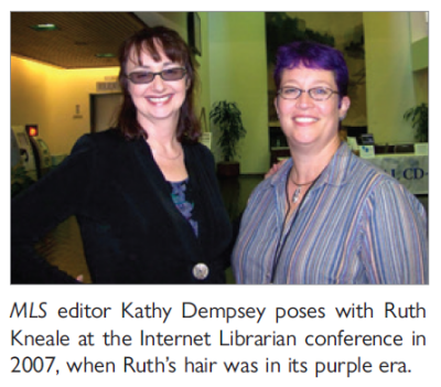 MLS editor Kathy Dempsey poses with Ruth Kneale at the Internet Librarian conference in 2007, when Ruths hair was in its purple era.